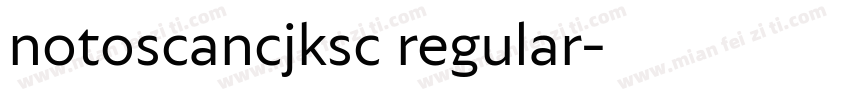 notoscancjksc regular字体转换